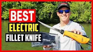✅Top 5 Best Electric Fillet Knife in 2025