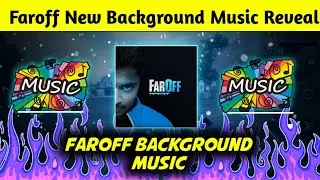 Faroff New Background Music | Background Music of Faroff Reveal