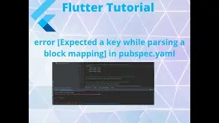 Flutter Tutorial -error  [Expected a key while parsing a block mapping] in pubspec.yaml in flutter