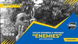 Talk Yo Sh*t Cam Performance/ S2 EP. 8 {Taylor SixOneSix & Vision616} 