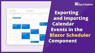 Exporting and Importing Calendar Events in Blazor Scheduler Component
