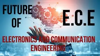 Scope of ECE Engineering | future of electronics and communication engineering...