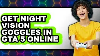 How to Get Night Vision Goggles in Gta 5 Online (updated)