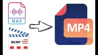 How to convert WAV to MP4 or WLMP to MP4