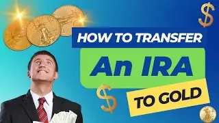 How to Transfer an IRA into Gold in 2023