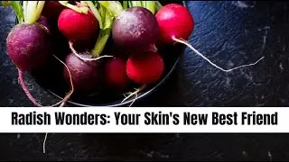 Radiant Radish Unveil the Skin Benefits || Mind Musings #skinglow #skincare #glowingskin