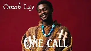 Omah Lay &ndash; One Call (Official Lyrics Video)