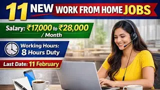 11 New Work From Home Jobs | ₹17,000&ndash;₹28,000 Salary | 8 Hours Duty | Apply Before 11 February