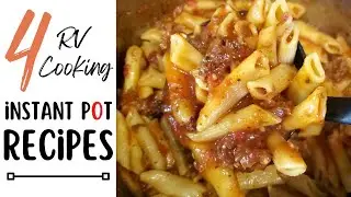 4 Fast & Easy Instant Pot Dinners | RV Cooking | COOK WITH ME IN THE RV