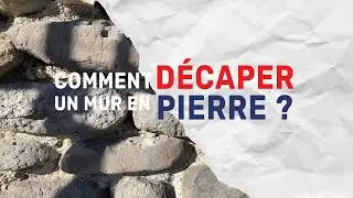 Comment d&eacute;caper un mur en pierre