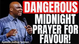 DANGEROUS MIDNIGHT PRAYERS FOR DIVINE FAVOUR! | Grace Filled Prayers