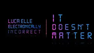 Luca Elle - It doesn't matter (Original Mix) [Deep House/Nu Disco]