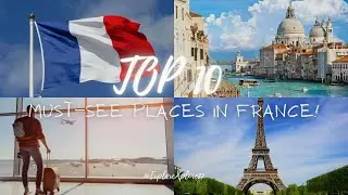 Top 10 MUST-SEE Places in France! (2024 Travel Guide)