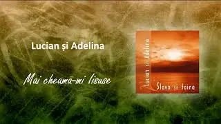 Lucian și Adelina - Mai cheamă-mi Iisuse