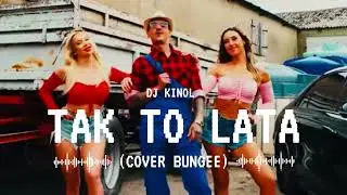 Dj Kinol - Tak To Lata (Cover Bungee) Hit 2025