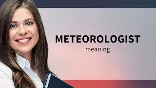 Understanding the Role of a Meteorologist