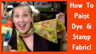 How to Paint Dye and Stamp on Fabric