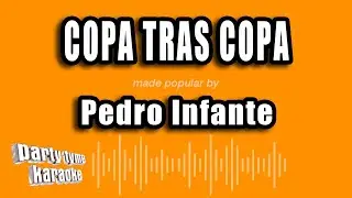 Pedro Infante - Copa Tras Copa (Versi&oacute;n Karaoke)