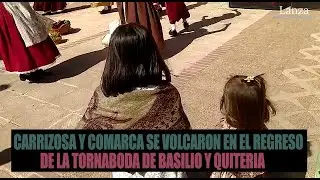 CARRIZOSA y comarca se volcaron en el regreso de la TORNABODA de Basilio y Quiteria 🎉