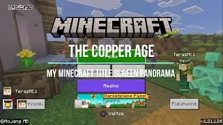 My Minecraft The Copper Age Title Screen Panorama 1.21.111
