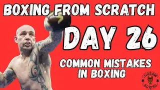 DAY 26: BOXING&rsquo;S COMMON MISTAKES (And How To Fix Them QUICKLY!) 
