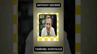 Tarihsel Sosyoloji ve Anthony Giddens