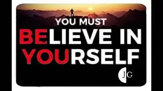 YOU MUST BELIEVE IN YOURSELF - Powerful Motivation by Jerry Goode Jr