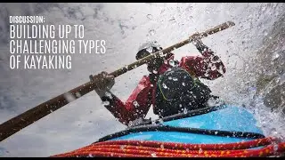 Building up to Challenging Types of Kayaking - a Quick Discussion - Kayak Hipster