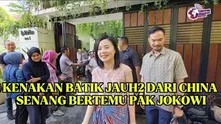 KENAKAN BATIK JAUH2 DARI CHINA SENANG BERTEMU PAK JOKOWI