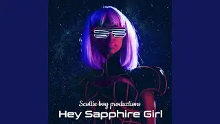 Hey Sapphire Girl