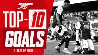 Saka, Martinelli, Aubameyang, Pepe | Top 10 Arsenal goals of 2020