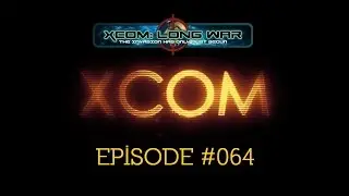 XCOM Long War #064 (Beta 15d2)