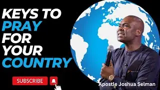 LETS PRAY FOR OUR NATIONS - APOSTLE JOSHUA SELMAN