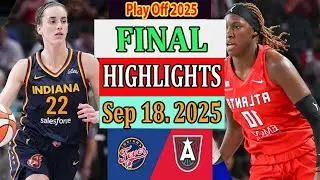 Indiana Fever vs Atlanta Dream FINAL Qtr Highlights [Sep 18, 2O25]|  Play off Wnba 2025