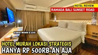 HOTEL MURAH DI BALI LOKASI STRATEGIS - RAMADA BY WYNDHAM BALI SUNSET ROAD