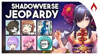 SHADOWVERSE JEOPARDY with Dork Dragoon, Behind The Card, TheJordude, SuchPettanko, Fuchsia, bondboy8