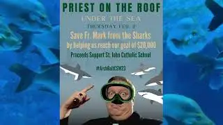 Priest on the Roof: Save Fr. Mark from the Sharks!