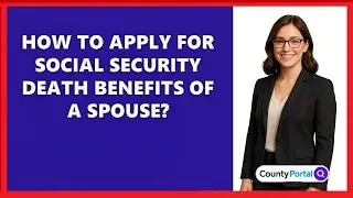 How To Apply For Social Security Death Benefits Of A Spouse?