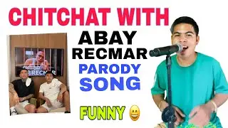 CHITCHAT WITH ABAY RECMAR PARODY SONG By Romel Amante
