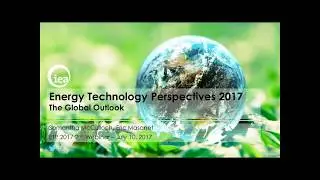 Energy Technology Perspectives 2017 Webinar - Catalysing Energy Technology Transformations