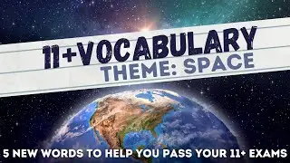 5 New Words to Help you Pass your 11+ Exams! | Theme: Space