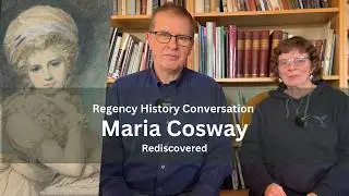 Maria Cosway Rediscovered - Regency History Conversation