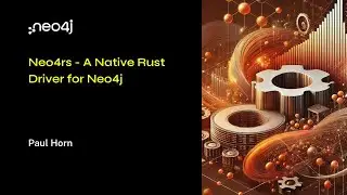 Neo4j Live: Neo4rs - A Native Rust Driver for Neo4j