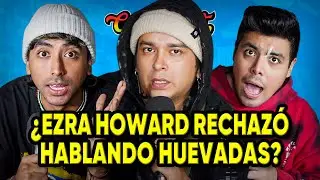 EZRA HOWARD &iquest;IBA a ser PARTE de HABLANDO HU3VADAS? &iquest;PELE&Oacute; con DE BARRIO? | LOS CONEROS #151