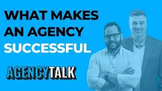 What Makes An Agency Successful? | Agency Talk Two Minute Takes