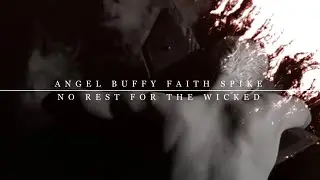 No Rest For The Wicked | Angel, Buffy, Faith, Spike