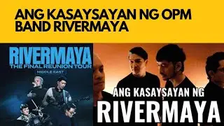 ANG KASAYSAYAN NG OPM BAND RIVERMAYA AT ANG KANILANG REUNION CONCERT