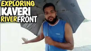 EXPLORING KAVERI RIVER FRONT || ASIF KHAN