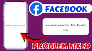 Facebook Music Something Went Wrong Problem Today || Facebook Not Working Problem Today Fixed