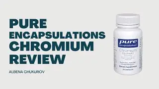 Chromium Picolinate Benefits: Pure Encapsulations 500 mcg Review & What It Supports